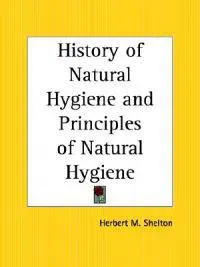 History of Natural Hygiene and Principles of Natural Hygiene