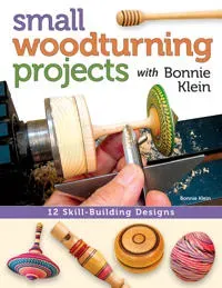 Small woodturning projects with bonnie klein
