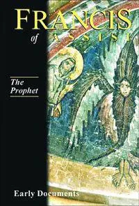 Francis of Assisi Vol 3 the Prophet