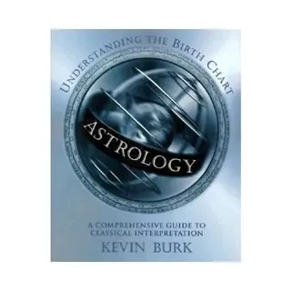 Astrology: Understanding the Birth Chart: A Comprehensive Guide to Classical Interpretation
