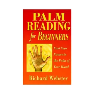 Palm Reading for Beginners: Find Your Future in the Palm of Your Hand