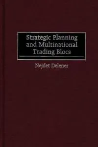 Strategic Planning and Multinational Trading Blocs