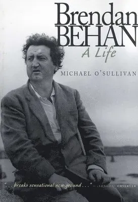 Brendan Behan: A Life