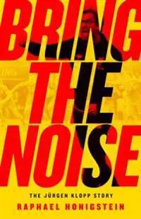 Bring the Noise: The Jürgen Klopp Story