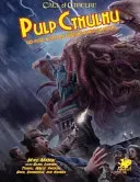 Pulp Cthulhu: Two-Fisted Action and Adventure Against the Mythos