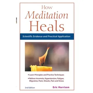 How Meditation Heals: Scientific Evidence and Practical Application