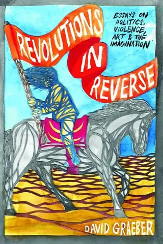 Revolutions in reverse: essays on politics, violence, art, and imagination