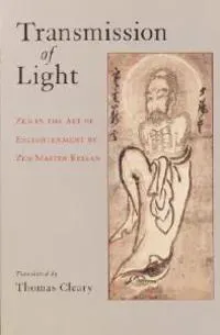 Transmission of Light: Zen in the Art of Enlightenment by Zen Master Keizan