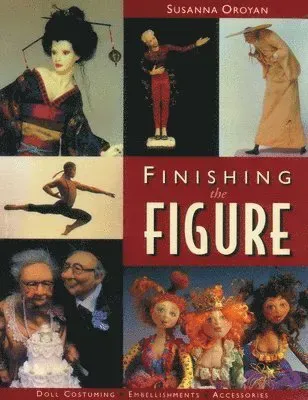 Finishing the Figure: - Doll Costuming - Embellishments - Accessories