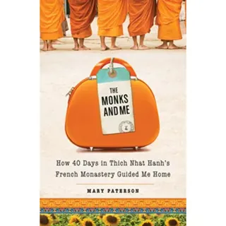 The Monks and Me: How 40 Days in Thich Nhat Hanh's French Monastery Guided Me Home