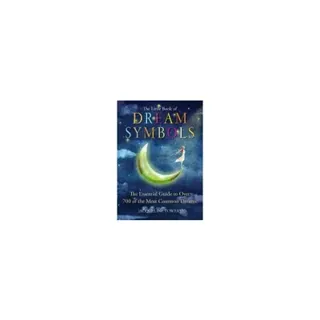 Little book of dream symbols - the essential guide to over 700 of the most