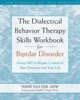 Dialectical Behavior Therapy Skills Workbook for Bipolar Disorder