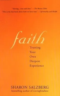 Faith Faith: Trusting Your Own Deepest Experience Trusting Your Own Deepest Experience
