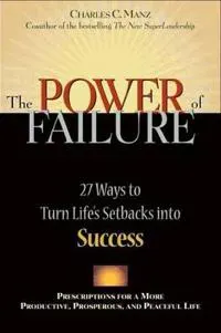 The Power of Failure - 27 Ways to Turn Life's Setbacks into Success