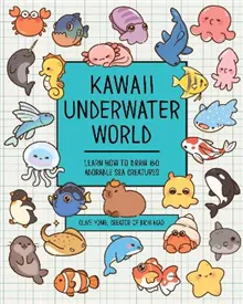 Kawaii Underwater World: Learn How to Draw 80 Adorable Sea Creatures