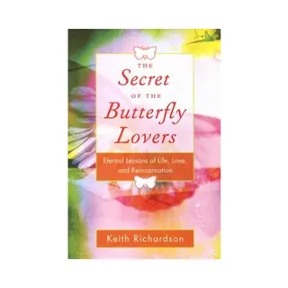 Secret of the butterfly lovers - a true story of reincarnation and the ques