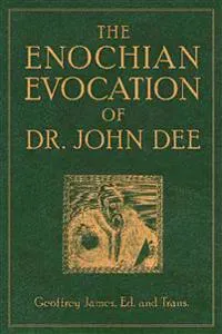 The Enochian Evocation of Dr. John Dee