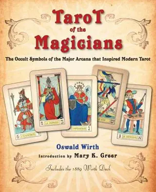 Tarot of the Magicians- The Occult Symbols of the Major Arcana That Inspired Modern Tarot
