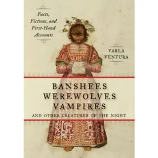 Banshees, Werewolves, Vampires, and Other Creatures of the Night