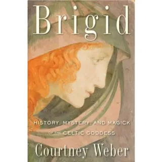 Brigid - history, mystery, and magick of the celtic goddess
