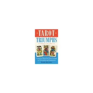 Tarot triumphs - using the marseilles tarot trumps for divination and inspi