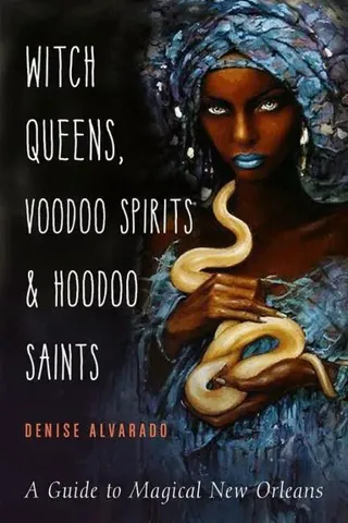 Witch Queens, Voodoo Spirits, and Hoodoo Saints