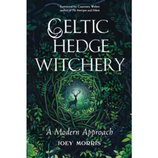 Celtic Hedge Witchery—A Modern Approach