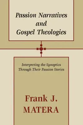 Passion Narratives and Gospel Theologies