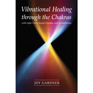 Vibrational Healing Through the Chakras