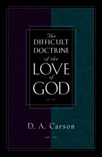 The Difficult Doctrine of the Love of God
