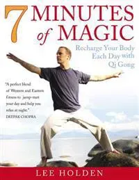 7 Minutes of Magic: Recharge Your Body Each Day with Qi Gong