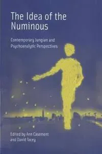 Idea of the numinous - contemporary jungian and psychoanalytic perspectives