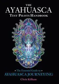 The Ayahuasca Test Pilots Handbook