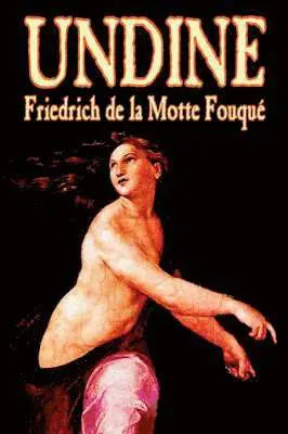 Undine by Friedrich de la Motte Fouque, Fiction, Horror