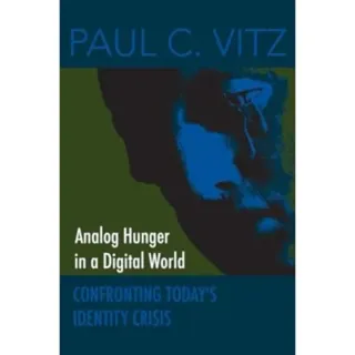 Analog Hunger in a Digital World – Confronting Today`s Identity Crisis