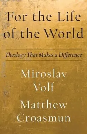 For the Life of the World – Theology That Makes a Difference
