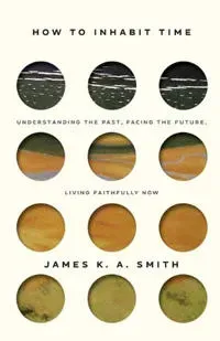 How to Inhabit Time ITPE – Understanding the Past, Facing the Future, Living Faithfully Now