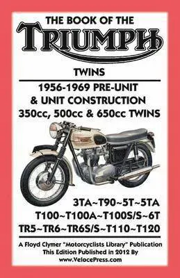 BOOK OF THE TRIUMPH TWINS 1956-1969 PRE-UNIT & UNIT CONSTRUCTION 350cc, 500cc & 650cc TWINS