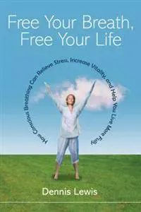 Free Your Breath, Free Your Life