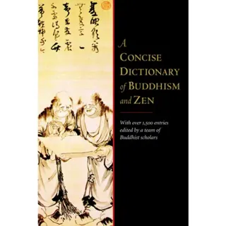 A Concise Dictionary of Buddhism and Zen