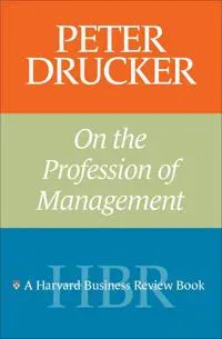 Peter Drucker on the Profession of Management
