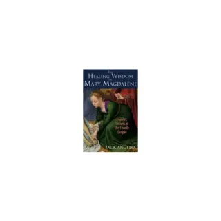 Healing Wisdom Of Mary Magdalene : Esoteric Secrets of the Fourth Gospel