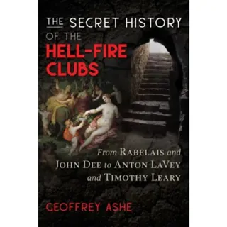 The Secret History of the Hell-Fire Clubs