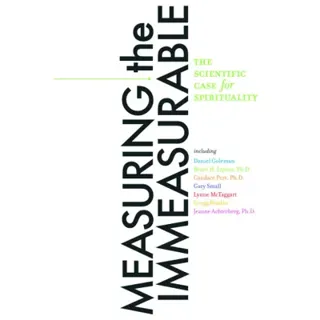 Measuring the immeasurable - the scientific case for spirituality