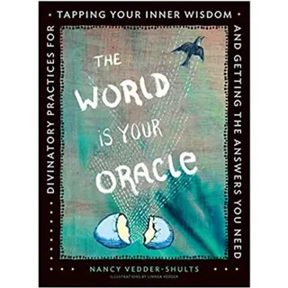 World is your oracle - divinatory practices for tapping your inner wisdom a