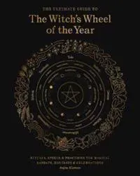 The Ultimate Guide to the Witch's Wheel of the Year