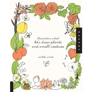 Illustration School: Let's Draw Plants and Small Creatures