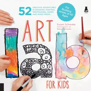 Art lab for kids - 52 creative adventures in drawing, painting, printmaking