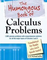 The Humongous Book of Calculus Problems