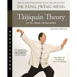 Taijiquan Theory of Dr. Yang, Jwing-Ming 2nd ed